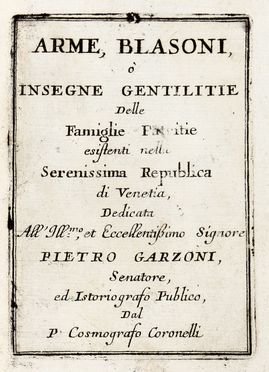  Coronelli Vincenzo Maria : Arme, blasoni, ò insegne gentilitie delle Famiglie Patritie esistenti nella Serenissima Republica di Venetia...  - Asta Libri & Grafica - Libreria Antiquaria Gonnelli - Casa d'Aste - Gonnelli Casa d'Aste