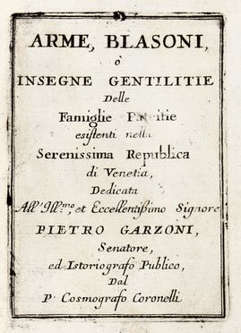  Coronelli Vincenzo Maria : Arme, blasoni,  insegne gentilitie delle Famiglie Patritie esistenti nella Serenissima Republica di Venetia... Araldica, Figurato, Storia, Diritto e Politica, Collezionismo e Bibliografia  - Auction Books & Graphics - Libreria Antiquaria Gonnelli - Casa d'Aste - Gonnelli Casa d'Aste