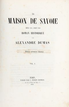  Dumas Alexandre (pre) : La Maison de Savoie depuis 1555, jusqu' 1850. Roman historique [...]. Vol. I (-II).  Edmondo De Amicis  (1846 - 1908)  - Asta Libri & Grafica - Libreria Antiquaria Gonnelli - Casa d'Aste - Gonnelli Casa d'Aste