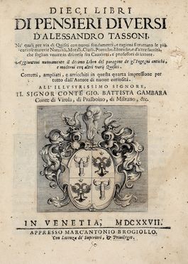  Tassoni Alessandro : Dieci libri di pensieri diversi [...] nè quali per via di quisiti con nuovi fondamenti, e ragioni si trattano le più curiose materie naturali, morali, civili, poetiche, istoriche... Letteratura italiana, Letteratura  - Auction Books & Graphics - Libreria Antiquaria Gonnelli - Casa d'Aste - Gonnelli Casa d'Aste