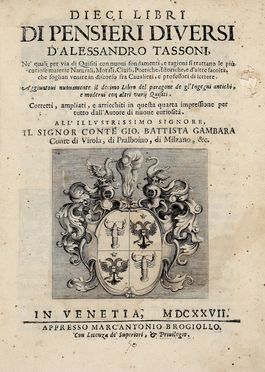  Tassoni Alessandro : Dieci libri di pensieri diversi [...] nè quali per via di quisiti con nuovi fondamenti, e ragioni si trattano le pi curiose materie naturali, morali, civili, poetiche, istoriche...  - Asta Libri & Grafica - Libreria Antiquaria Gonnelli - Casa d'Aste - Gonnelli Casa d'Aste