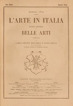  Carlo Felice Biscarra  (Torino, 1823 - 1894) : L'arte in Italia. Anno I (-V).  Alberto Maso Gilli  (Chieri, 1840 - Calvi, 1894), Enrico Gamba  (Torino, 1831 - 1883), Celestino Turletti  (Torino, 1845 - San Remo, 1904), Telemaco Signorini  (Firenze, 1835 - 1901), Antonio Fontanesi  (Reggio Emilia, 1818 - Torino, 1882), Ernesto Rayper  (Genova, 1840 - Gameragna di Stella, 1873), Eleuterio Pagliano  (Casale Monferrato, 1826 - Milano, 1903)  - Asta Libri & Grafica - Libreria Antiquaria Gonnelli - Casa d'Aste - Gonnelli Casa d'Aste