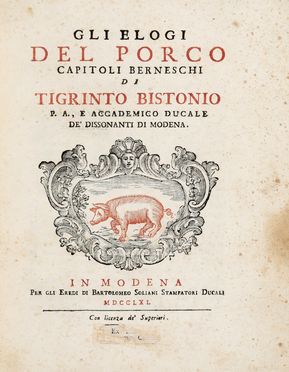  Ferrari Giuseppe : Gli elogi del porco capitoli berneschi di Tigrinto Bistonio p.a., e accademico ducale de' Dissonanti di Modenà Gastronomia  - Auction Books & Graphics - Libreria Antiquaria Gonnelli - Casa d'Aste - Gonnelli Casa d'Aste