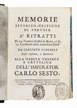  Vincioli Giacinto : Memorie istorico-critiche di Perugia a' ritratti di 24. uomini illustri in arme, e di 24. cardinali della medesima citt? Storia locale, Letteratura italiana, Biografia, Storia, Diritto e Politica, Letteratura, Storia, Diritto e Politica  - Auction Books & Graphics - Libreria Antiquaria Gonnelli - Casa d'Aste - Gonnelli Casa d'Aste