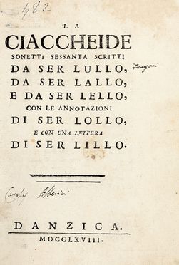  Frugoni Innocenzo : La Ciaccheide sonetti sessanta scritti da ser Lullo, da ser Lallo, e da ser Lello, con le annotazioni di ser Lollo, e con una lettera di ser Lillo.  - Asta Libri & Grafica - Libreria Antiquaria Gonnelli - Casa d'Aste - Gonnelli Casa d'Aste