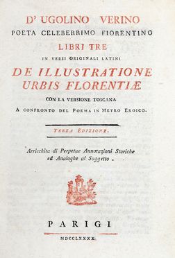  D'ugolino Verino : Libri tre in versi originali latini De illustratione urbis Florentiae con la versione toscana a confronto del poema in metro eroico... Terza edizione.  Giovanni Lami  - Asta Libri & Grafica - Libreria Antiquaria Gonnelli - Casa d'Aste - Gonnelli Casa d'Aste