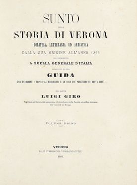  Giro Luigi : Sunto della storia di Verona politica, letteraria ed artistica...  - Asta Libri & Grafica - Libreria Antiquaria Gonnelli - Casa d'Aste - Gonnelli Casa d'Aste