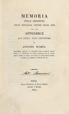  Scarpa Antonio : Memoria sulla legatura delle principali arterie degli arti con una appendice all'opera sull'aneurisma.  - Asta Libri & Grafica - Libreria Antiquaria Gonnelli - Casa d'Aste - Gonnelli Casa d'Aste