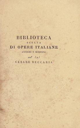  Beccaria Cesare : Dei delitti e delle pene. Edizione rivista, corretta, e disposta secondo l'ordine della traduzione francese approvato dall'autore. Coll'aggiunta del commentario della detta opera di M. de Voltaire tradotto da celebre autorè  - Asta Libri & Grafica - Libreria Antiquaria Gonnelli - Casa d'Aste - Gonnelli Casa d'Aste