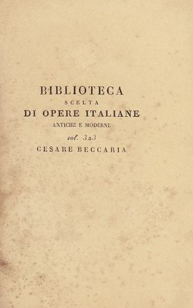  Beccaria Cesare : Dei delitti e delle pene. Edizione rivista, corretta, e disposta secondo l'ordine della traduzione francese approvato dall'autore. Coll'aggiunta del commentario della detta opera di M. de Voltaire tradotto da celebre autorè Diritto, Storia, Diritto e Politica  - Auction Books & Graphics - Libreria Antiquaria Gonnelli - Casa d'Aste - Gonnelli Casa d'Aste