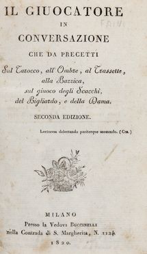 Il giuocatore in conversazione che da precetti sul tarocco, all'ombre, al tres-sette, alla bazzica, sul giuoco degli scacchi, del bigliardo, e della damà  - Asta Libri & Grafica - Libreria Antiquaria Gonnelli - Casa d'Aste - Gonnelli Casa d'Aste