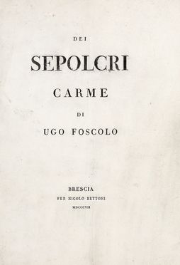  Foscolo Ugo : Dei Sepolcri. Carme.  - Asta Libri & Grafica - Libreria Antiquaria Gonnelli - Casa d'Aste - Gonnelli Casa d'Aste