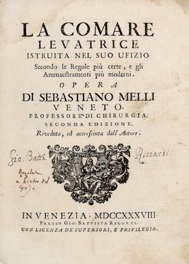  Melli Sebastiano : La Comare levatrice istruita nel suo ufizio. Secondo le Regole pi certe, e gli Ammaestramenti pi moderni...  - Asta Libri & Grafica - Libreria Antiquaria Gonnelli - Casa d'Aste - Gonnelli Casa d'Aste