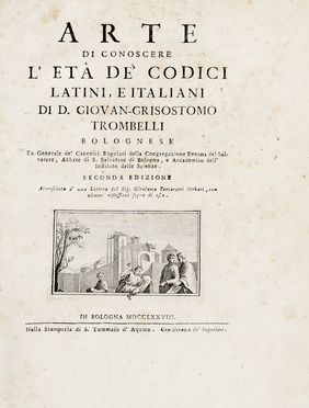  Trombelli Giovanni Crisostomo : Arte di conoscere l'et de' codici latini, e italiani... Paleografia, Bibliografia, Storia, Diritto e Politica, Collezionismo e Bibliografia  - Auction Books & Graphics - Libreria Antiquaria Gonnelli - Casa d'Aste - Gonnelli Casa d'Aste