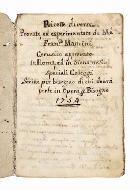  Mancini Francesco : Ricette diverse provate ed esperimentate da M� Fran.co Mancini Cerusico approvato in Roma ed in Siena ne Suoi speciali Colleggi.  - Asta Libri & Grafica - Libreria Antiquaria Gonnelli - Casa d'Aste - Gonnelli Casa d'Aste