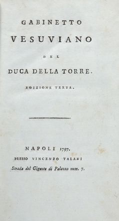  Filomarino Ascanio - Duca della Torre : Gabinetto Vesuviano. Edizione terza.  - Asta Libri & Grafica - Libreria Antiquaria Gonnelli - Casa d'Aste - Gonnelli Casa d'Aste