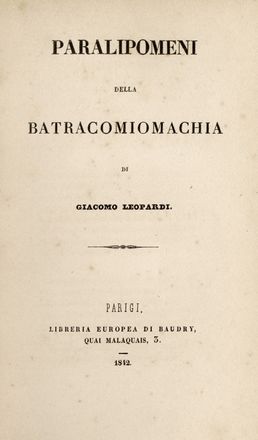  Leopardi Giacomo : Paralipomeni della Batracomiomachia.  - Asta Libri & Grafica - Libreria Antiquaria Gonnelli - Casa d'Aste - Gonnelli Casa d'Aste