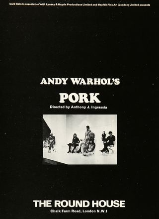  Warhol Andy : Pork. Directed by Anthony J. Ingrassia. The Round House, Chalk Farm Road, London N.W.1.  - Asta Grafica & Libri - Libreria Antiquaria Gonnelli - Casa d'Aste - Gonnelli Casa d'Aste