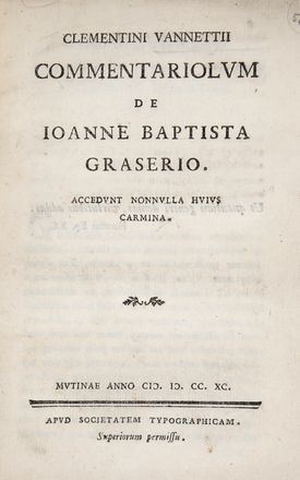 Vannetti Clementino : Commentariolum de Ioanne Baptista Graserio. Accedunt nonnulla huius carmina.  - Asta Grafica & Libri - Libreria Antiquaria Gonnelli - Casa d'Aste - Gonnelli Casa d'Aste