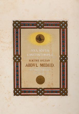  Fossati Gaspard : Aya Sofia, Constantinople, as recently restored by order of H. M. the Sultan Abdul Medjid. From the original drawings by Gaspard Fossati lithographed by Lovis Haghe.  Louis Haghe  - Asta Grafica & Libri - Libreria Antiquaria Gonnelli - Casa d'Aste - Gonnelli Casa d'Aste