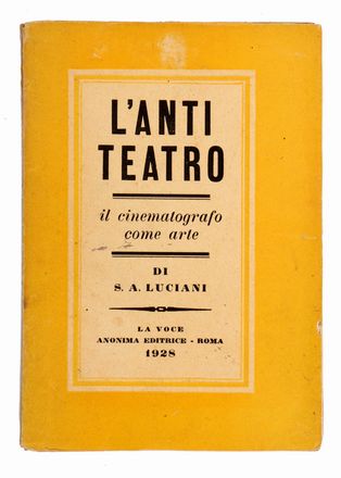  Luciani Sebastiano Arturo : L'antiteatro. Il cinematografo come arte...  - Asta Grafica & Libri - Libreria Antiquaria Gonnelli - Casa d'Aste - Gonnelli Casa d'Aste