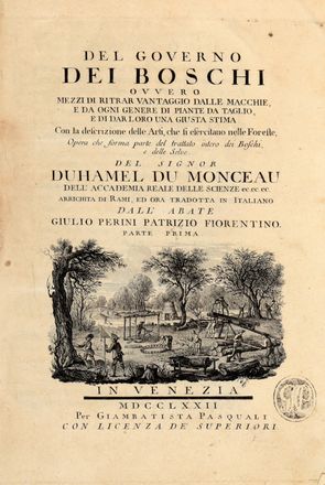  Duhamel du Monceau Henri Louis : Del governo dei boschi [...] arricchita di Rami, ed ora tradotta in italiano dall'Abate Giulio Perini [...]. Parte prima (-seconda).  - Asta Grafica & Libri - Libreria Antiquaria Gonnelli - Casa d'Aste - Gonnelli Casa d'Aste