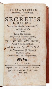  Wecker Johann Jacob : De secretis libri XVII. Ex variis authoribus collecti, methodic digesti...  Theodor Zwinger  - Asta Grafica & Libri - Libreria Antiquaria Gonnelli - Casa d'Aste - Gonnelli Casa d'Aste