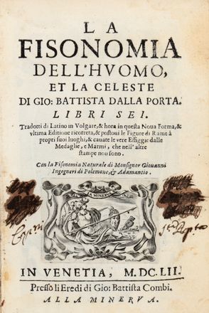  Della Porta Giovan Battista : La fisonomia dell'huomo, et la celeste [...] Con la Fisonomia Naturale di Monsignor Giovanni Ingegneri di Polemone, & Adamantio. Scienze naturali  Giovanni Ingegneri, Marcus Antonius Polemon  - Auction Graphics & Books - Libreria Antiquaria Gonnelli - Casa d'Aste - Gonnelli Casa d'Aste