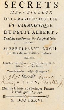  Albertus Parvus Lucius : Secrets merveilleux de la magie naturelle et cabalistique [...], traduits exactement sur l'original latin... Occultismo  Albertus Magnus (santo)  - Auction Graphics & Books - Libreria Antiquaria Gonnelli - Casa d'Aste - Gonnelli Casa d'Aste