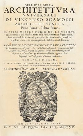  Scamozzi Vincenzo : L'idea della architettura universale [...] divisa in dieci libri... Architettura, Figurato, Collezionismo e Bibliografia  - Auction Graphics & Books - Libreria Antiquaria Gonnelli - Casa d'Aste - Gonnelli Casa d'Aste