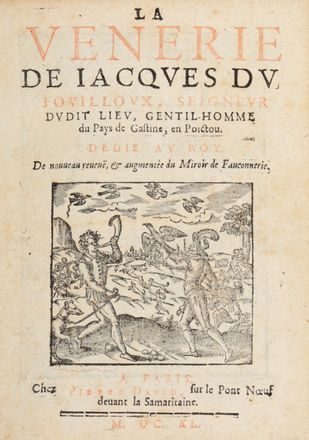  Du Fouilloux Jacques : La venerie [...] de nouveau reveue & augmente du Miroir de Fauconnerie. Caccia e pesca, Feste - Folklore - Giochi - Sport  - Auction Graphics & Books - Libreria Antiquaria Gonnelli - Casa d'Aste - Gonnelli Casa d'Aste