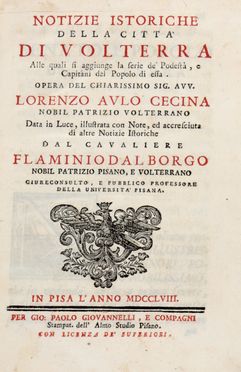  Cecina Lorenzo Aulo : Notizie istoriche della Citt di Volterra alla quale si aggiunge la serie di Podest e Capitani del Popolo di essa...  - Asta Grafica & Libri - Libreria Antiquaria Gonnelli - Casa d'Aste - Gonnelli Casa d'Aste