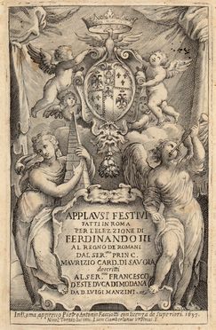  Manzini Luigi : Applausi festivi fatti in Roma per l'elezzione di Ferdinando III al regno de' Romani...  Luca Ciamberlano  (Urbino, 1580 - Roma, 1641), Nicola Torniolo, Orazio Turiani  - Asta Grafica & Libri - Libreria Antiquaria Gonnelli - Casa d'Aste - Gonnelli Casa d'Aste