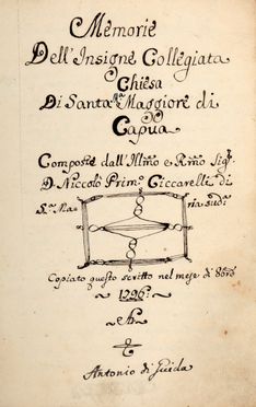  Ciccarelli Niccol� : Memorie dell'Insigne collegiata chiesa di Santa M.a Maggiore di Capua [...] Copiato questo scritto [...] da Antonio di Guida.  - Asta Grafica & Libri - Libreria Antiquaria Gonnelli - Casa d'Aste - Gonnelli Casa d'Aste
