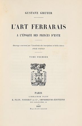  Gruyer Gustave : L'art ferrarais a l'epoque des princes d'Este. Arte  - Auction Graphics & Books - Libreria Antiquaria Gonnelli - Casa d'Aste - Gonnelli Casa d'Aste