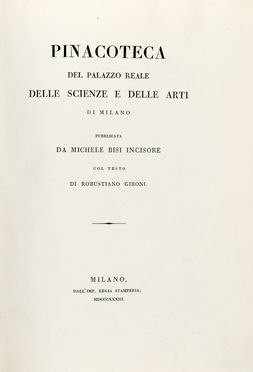  Gironi Robustiano : Pinacoteca del Palazzo reale delle scienze e delle arti di Milano... Arte  Michele Bisi  (Genova, 1788 - Milano, 1875)  - Auction Graphics & Books - Libreria Antiquaria Gonnelli - Casa d'Aste - Gonnelli Casa d'Aste