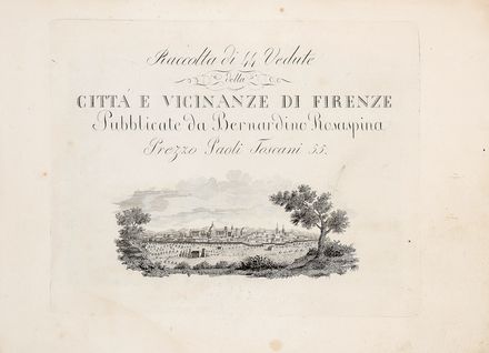  Rosaspina Bernardino : Raccolta di 44 vedute della citt e vicinanze di Firenze. Veduta  - Auction Graphics & Books - Libreria Antiquaria Gonnelli - Casa d'Aste - Gonnelli Casa d'Aste