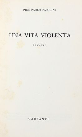  Pasolini Pier Paolo : Una vita violenta. Romanzo.  - Asta Grafica & Libri - Libreria Antiquaria Gonnelli - Casa d'Aste - Gonnelli Casa d'Aste