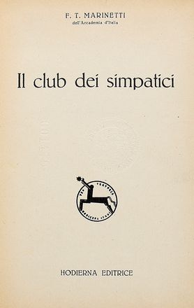  Marinetti Filippo Tommaso : Il club dei simpatici. Letteratura italiana, Futurismo, Letteratura, Arte  - Auction Graphics & Books - Libreria Antiquaria Gonnelli - Casa d'Aste - Gonnelli Casa d'Aste