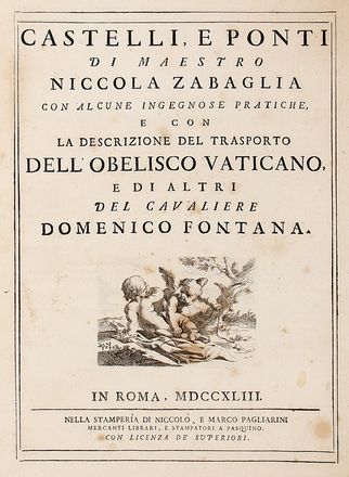  Zabaglia Nicola : Castelli, e ponti [...] con la descrizione del trasporto dell'obelisco vaticano, e di altri del cavaliere Domenico Fontana. Ingegneria, Scienze tecniche e matematiche  - Auction Graphics & Books - Libreria Antiquaria Gonnelli - Casa d'Aste - Gonnelli Casa d'Aste