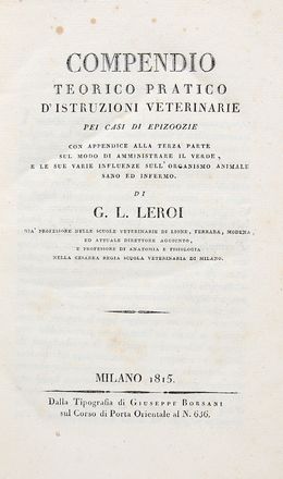  Leroi Luigi G. : Compendio teorico pratico d'istruzioni veterinarie nei casi di epizoozie...  - Asta Grafica & Libri - Libreria Antiquaria Gonnelli - Casa d'Aste - Gonnelli Casa d'Aste