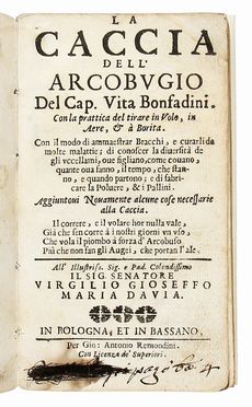  Bonfandini Vita : La caccia dell'arcobugio [...]. Con la prattica del tirare in volo, in aere, &  borita... Caccia e pesca, Feste - Folklore - Giochi - Sport  - Auction Graphics & Books - Libreria Antiquaria Gonnelli - Casa d'Aste - Gonnelli Casa d'Aste