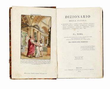  No�l Fran�ois Joseph Michel : Dizionario della favola o mitologia greca, latina, egizia, celtica, persiana [...] tradotto dal francese [...] da Girolamo Pozzoli. Volume I (-supplemento parte seconda). Mitologia, Letteratura, Religione  Girolamo Pozzoli, Felice Romani, Antonio Peracchi  - Auction Graphics & Books - Libreria Antiquaria Gonnelli - Casa d'Aste - Gonnelli Casa d'Aste