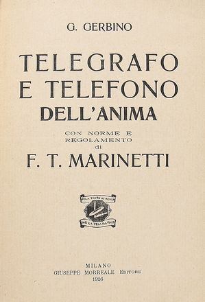  Gerbino Giovanni : Telegrafo e telefono dell'anima. Futurismo, Arte  Filippo Tommaso Marinetti  (1876 - 1994)  - Auction Graphics & Books - Libreria Antiquaria Gonnelli - Casa d'Aste - Gonnelli Casa d'Aste