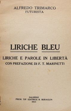  Trimarco Alfredo : Liriche bleu. Futurismo, Arte  Filippo Tommaso Marinetti  (1876 - 1994)  - Auction Graphics & Books - Libreria Antiquaria Gonnelli - Casa d'Aste - Gonnelli Casa d'Aste