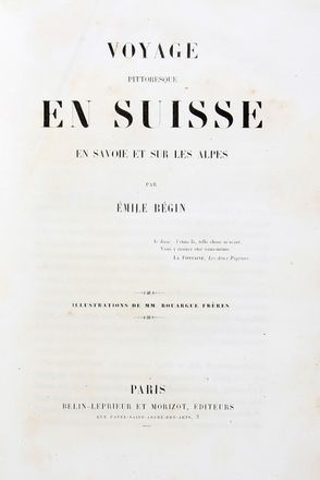  Begin Emile Auguste Nicolas : Voyage pittoresque en Suisse en Savoie et sur le Alpes.  mile Rouargue, Adolphe Rouargue  - Asta Grafica & Libri - Libreria Antiquaria Gonnelli - Casa d'Aste - Gonnelli Casa d'Aste