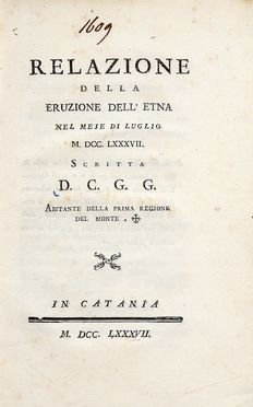  Gioeni Giuseppe : Relazione della eruzione dell'Etna nel mese di luglio 1787... Geologia - vulcani e terremoti, Scienze naturali  - Auction Graphics & Books - Libreria Antiquaria Gonnelli - Casa d'Aste - Gonnelli Casa d'Aste