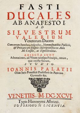  Palazzi Giovanni : Fasti ducales ab Anafesto I ad Silvestrum Valerium venetorum ducem... Storia locale, Biografia, Figurato, Storia, Diritto e Politica, Storia, Diritto e Politica, Collezionismo e Bibliografia  - Auction Graphics & Books - Libreria Antiquaria Gonnelli - Casa d'Aste - Gonnelli Casa d'Aste