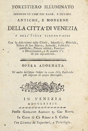Forestiero illuminato intorno le cose più rare, e curiose antiche, e moderne della città di Venezia e dell'Isole circonvicine...  Giuseppe Filosi, Francesco Zucchi  - Asta Grafica & Libri - Libreria Antiquaria Gonnelli - Casa d'Aste - Gonnelli Casa d'Aste