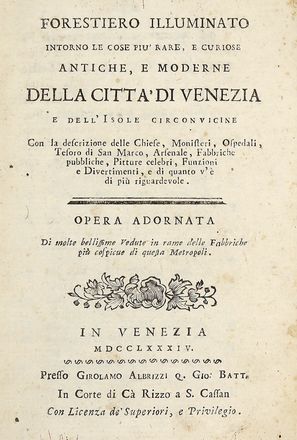 Forestiero illuminato intorno le cose pi rare, e curiose antiche, e moderne della citt di Venezia e dell'Isole circonvicine...  Giuseppe Filosi, Francesco Zucchi  - Asta Grafica & Libri - Libreria Antiquaria Gonnelli - Casa d'Aste - Gonnelli Casa d'Aste